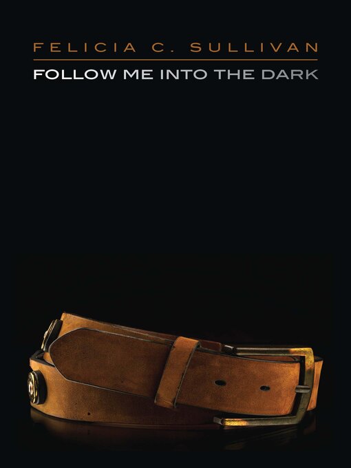 Title details for Follow Me into the Dark by Felicia C. Sullivan - Available